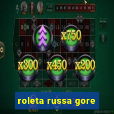 roleta russa gore